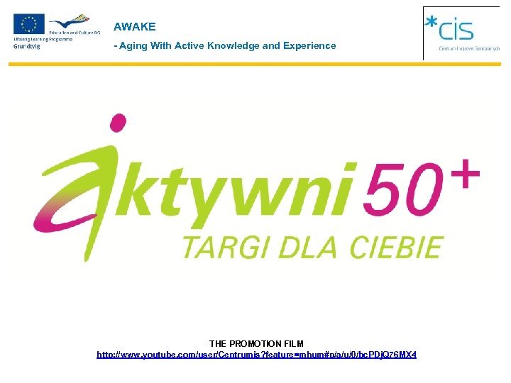 AWAKE - Aging With Active Knowledge and Experience THE PROMOTION FILM http: //www. youtube.