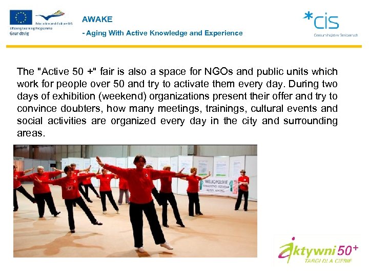 AWAKE - Aging With Active Knowledge and Experience The 