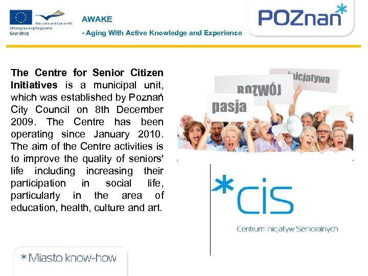 AWAKE - Aging With Active Knowledge and Experience The Centre for Senior Citizen Initiatives