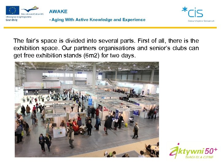 AWAKE - Aging With Active Knowledge and Experience The fair’s space is divided into