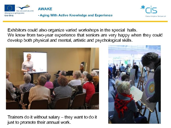 AWAKE - Aging With Active Knowledge and Experience Exhibitors could also organize varied workshops