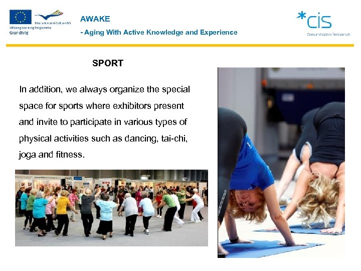AWAKE - Aging With Active Knowledge and Experience SPORT In addition, we always organize