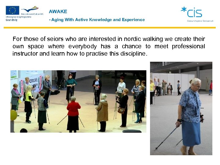 AWAKE - Aging With Active Knowledge and Experience For those of seiors who are