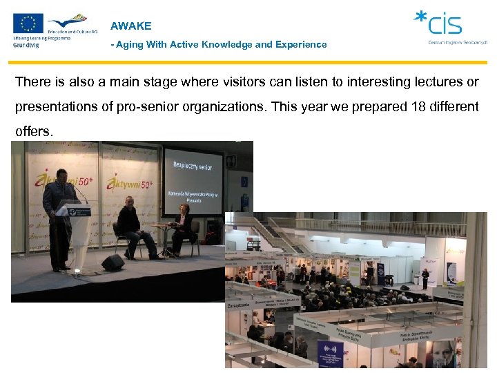 AWAKE - Aging With Active Knowledge and Experience There is also a main stage