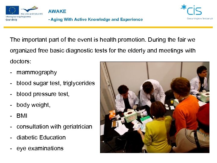 AWAKE - Aging With Active Knowledge and Experience The important part of the event