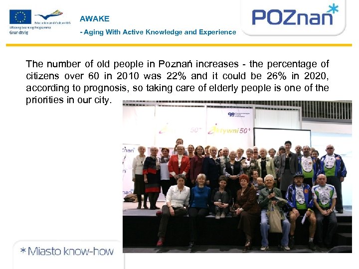 AWAKE - Aging With Active Knowledge and Experience The number of old people in