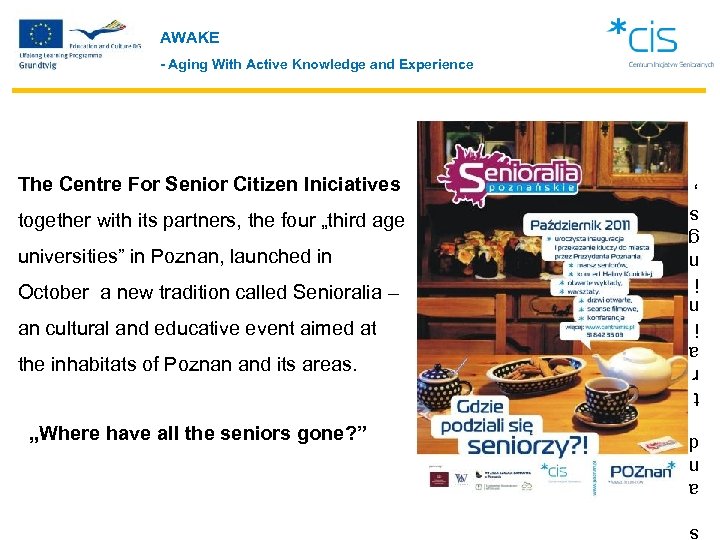 AWAKE - Aging With Active Knowledge and Experience October a new tradition called Senioralia