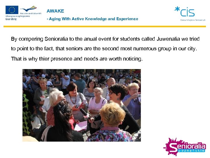 AWAKE - Aging With Active Knowledge and Experience By compering Senioralia to the anual