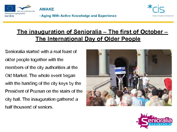 AWAKE - Aging With Active Knowledge and Experience The inauguration of Senioralia – The