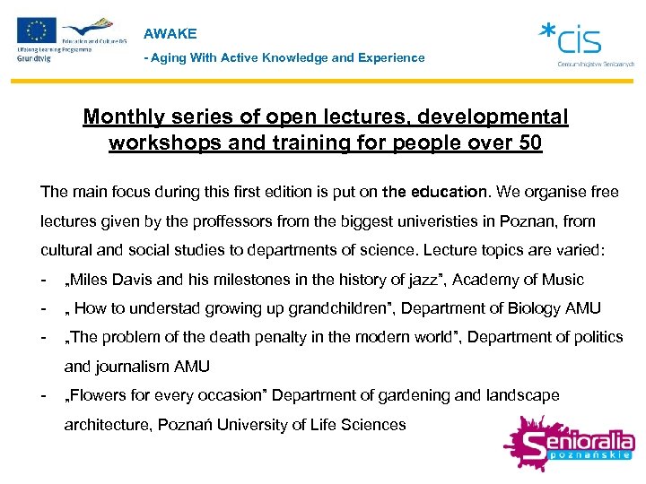 AWAKE - Aging With Active Knowledge and Experience Monthly series of open lectures, developmental