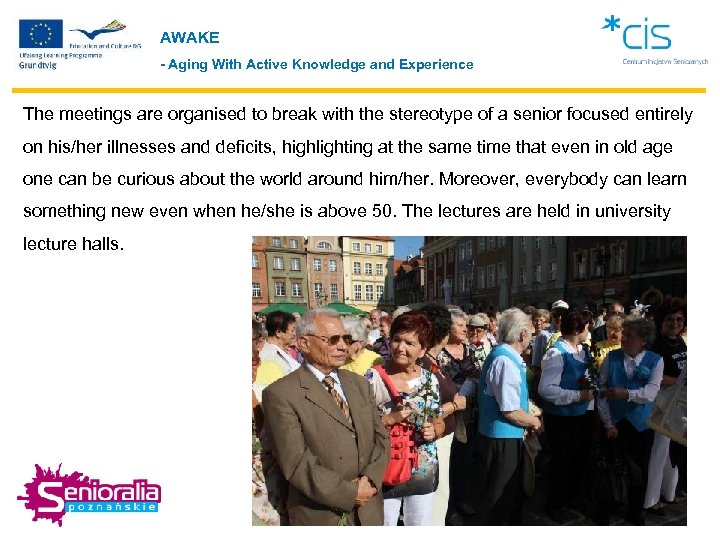 AWAKE - Aging With Active Knowledge and Experience The meetings are organised to break