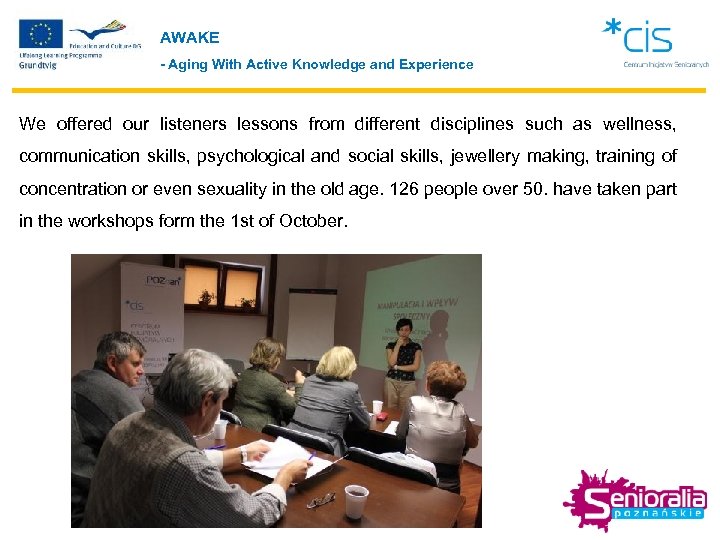 AWAKE - Aging With Active Knowledge and Experience We offered our listeners lessons from