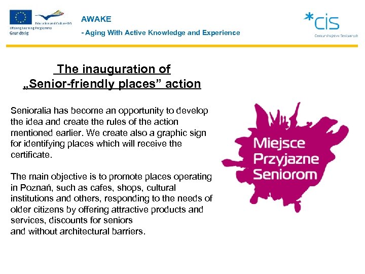 AWAKE - Aging With Active Knowledge and Experience The inauguration of „Senior-friendly places” action