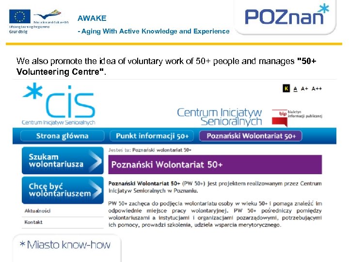 AWAKE - Aging With Active Knowledge and Experience We also promote the idea of