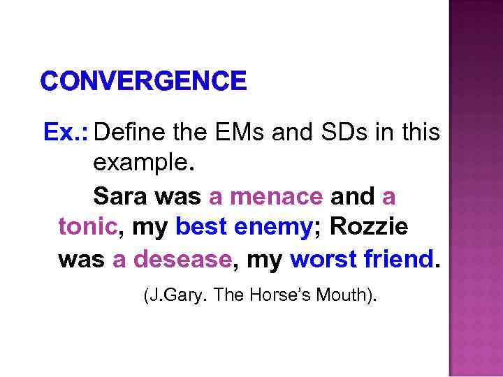 CONVERGENCE Ex. : Define the EMs and SDs in this example. Sara was a