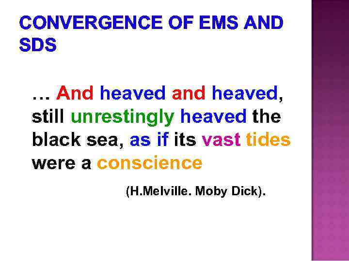 CONVERGENCE OF EMS AND SDS … And heaved and heaved, still unrestingly heaved the