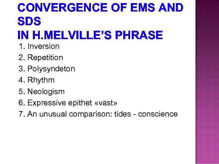 CONVERGENCE OF EMS AND SDS IN H. MELVILLE’S PHRASE 1. Inversion 2. Repetition 3.