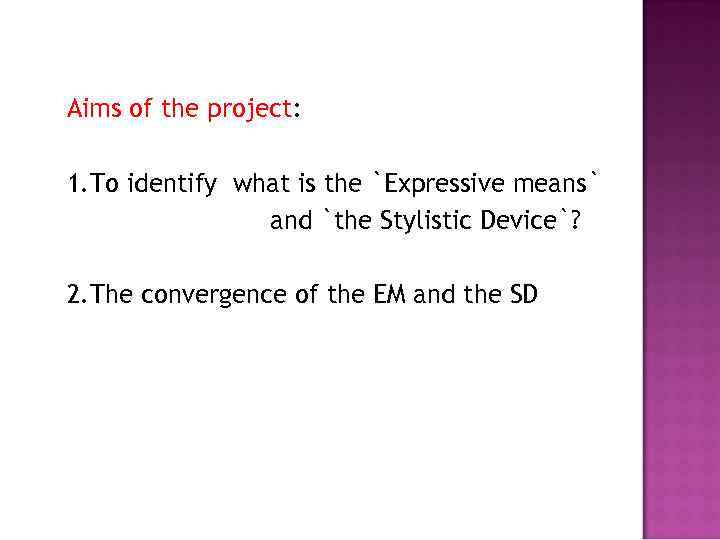 Aims of the project: 1. To identify what is the `Expressive means` and `the