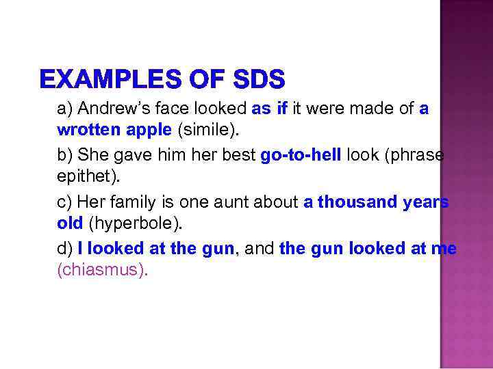 EXAMPLES OF SDS a) Andrew’s face looked as if it were made of a