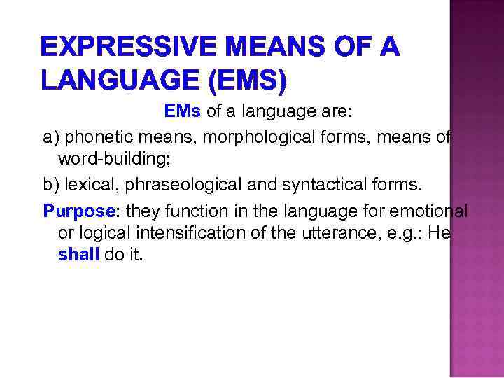 EXPRESSIVE MEANS OF A LANGUAGE (EMS) EMs of a language are: a) phonetic means,