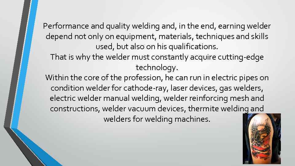 Performance and quality welding and, in the end, earning welder depend not only on