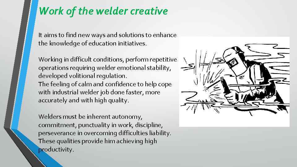 Work of the welder creative It aims to find new ways and solutions to