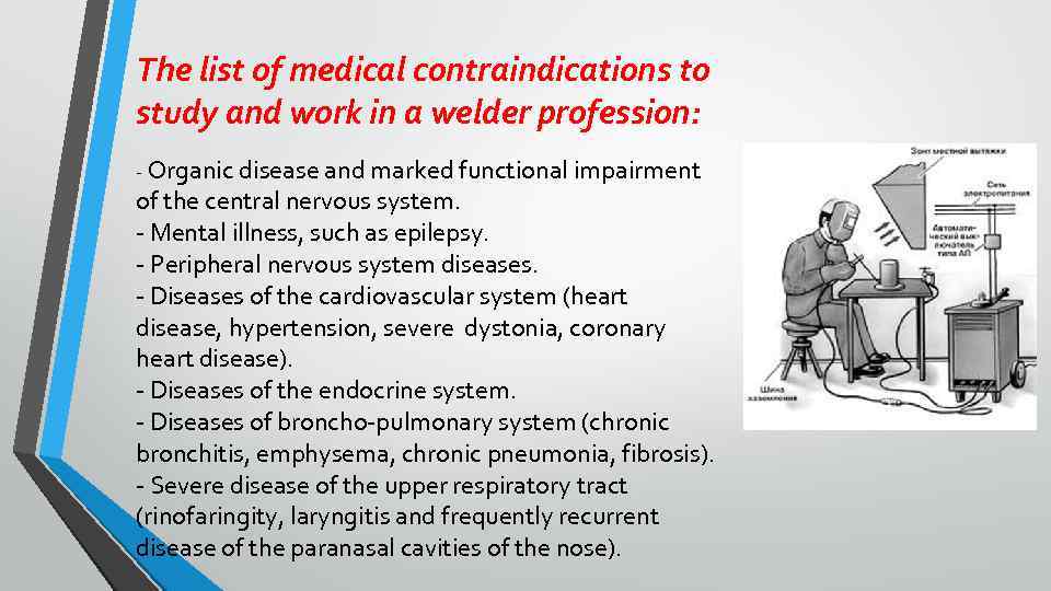 The list of medical contraindications to study and work in a welder profession: -