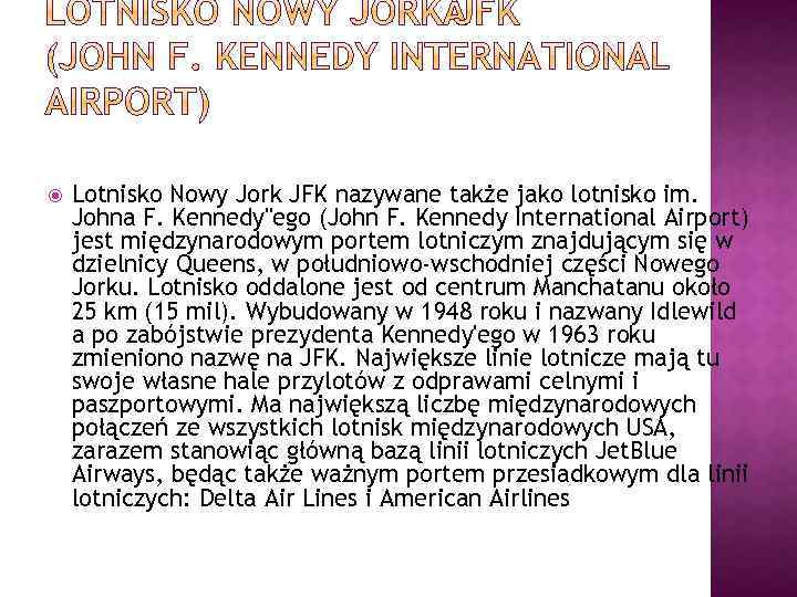  Lotnisko Nowy Jork JFK nazywane także jako lotnisko im. Johna F. Kennedy''ego (John