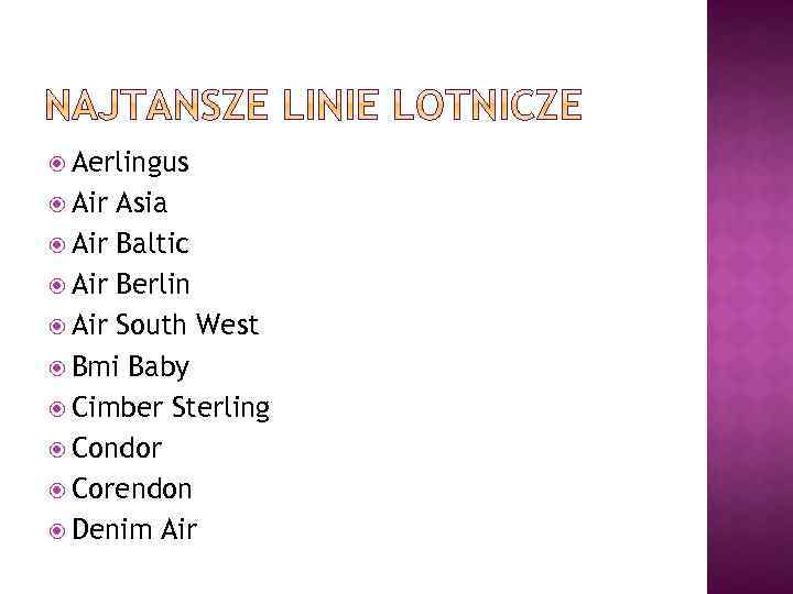  Aerlingus Air Asia Air Baltic Air Berlin Air South West Bmi Baby Cimber