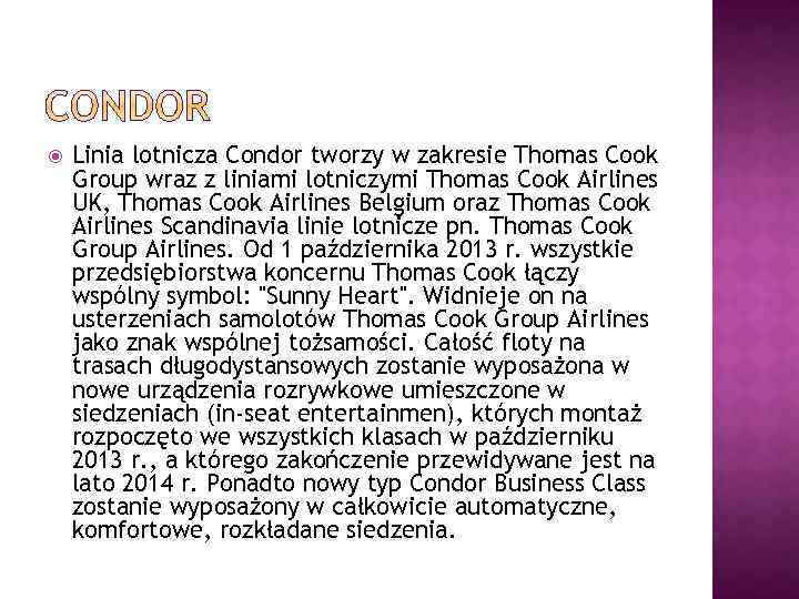  Linia lotnicza Condor tworzy w zakresie Thomas Cook Group wraz z liniami lotniczymi