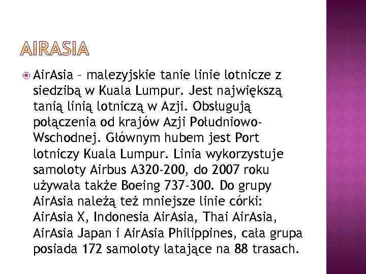  Air. Asia – malezyjskie tanie linie lotnicze z siedzibą w Kuala Lumpur. Jest