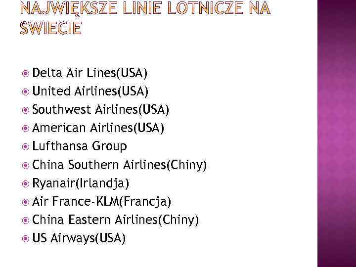  Delta Air Lines(USA) United Airlines(USA) Southwest Airlines(USA) American Airlines(USA) Lufthansa Group China Southern