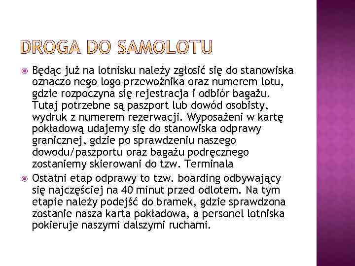  Będąc już na lotnisku należy zgłosić się do stanowiska oznaczo nego logo przewoźnika