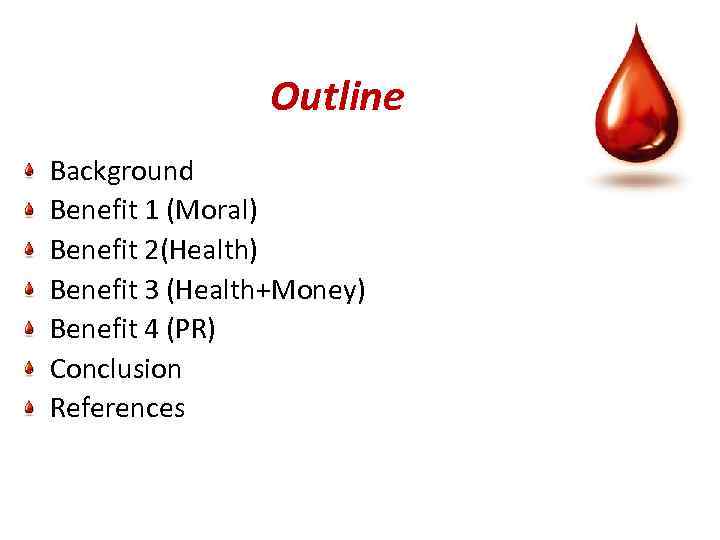 Outline Background Benefit 1 (Moral) Benefit 2(Health) Benefit 3 (Health+Money) Benefit 4 (PR) Conclusion