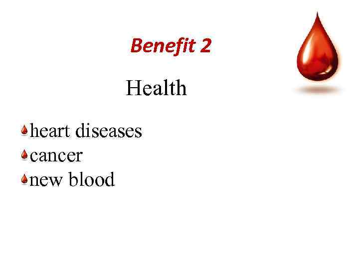 Benefit 2 Health heart diseases cancer new blood 