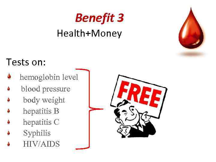 Benefit 3 Health+Money Tests on: hemoglobin level blood pressure body weight hepatitis B hepatitis