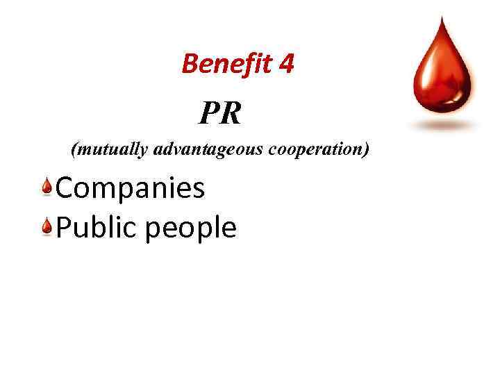 Benefit 4 PR (mutually advantageous cooperation) Companies Public people 