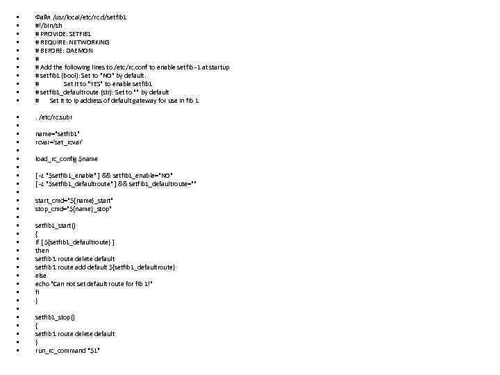  • • • Файл /usr/local/etc/rc. d/setfib 1 #!/bin/sh # PROVIDE: SETFIB 1 #
