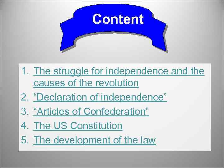 Content 1. The struggle for independence and the causes of the revolution 2. “Declaration