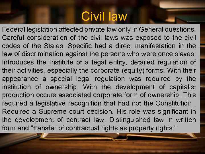 Civil law Federal legislation affected private law only in General questions. Careful consideration of