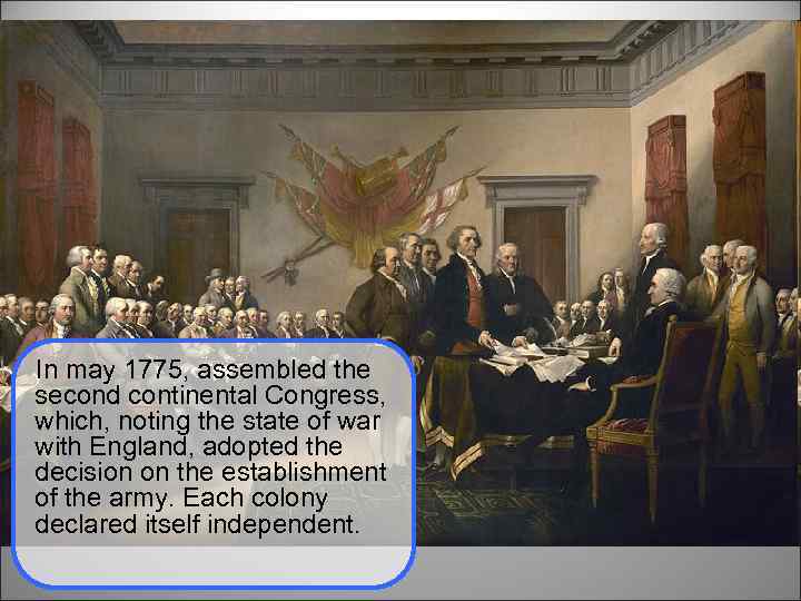 In may 1775, assembled the second continental Congress, which, noting the state of war