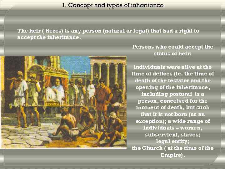 1. Concept and types of inheritance The heir ( Heres) is any person (natural