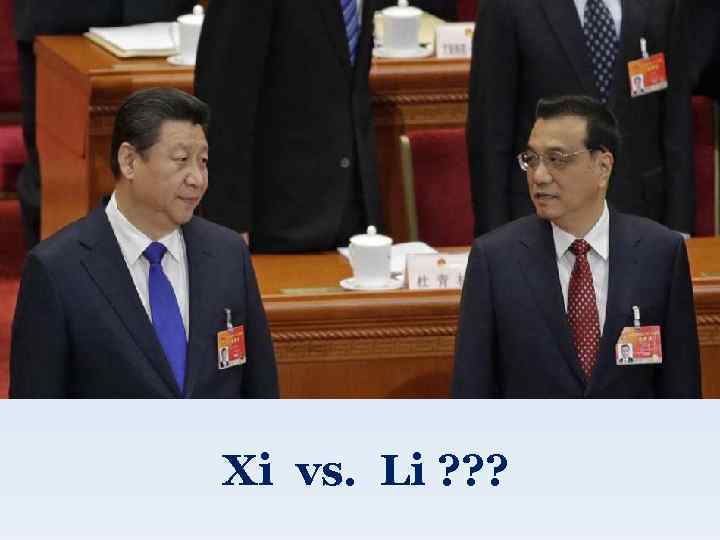 Xi vs. Li ? ? ? 