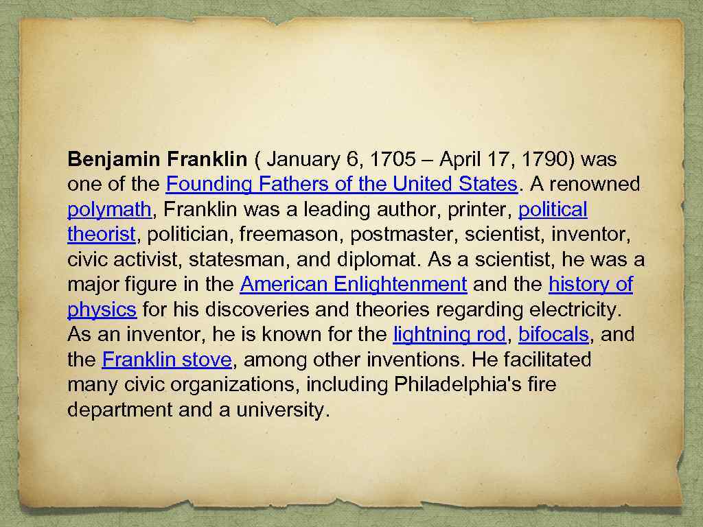 Benjamin Franklin ( January 6, 1705 – April 17, 1790) was one of the