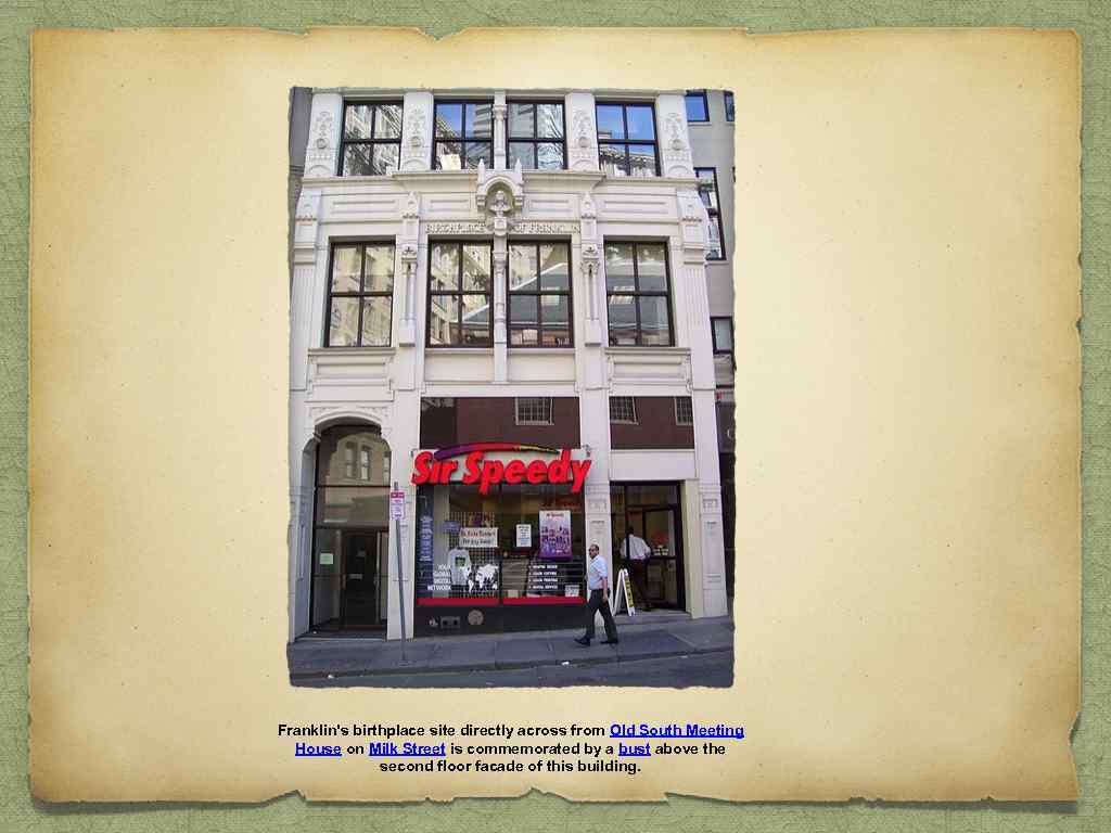 Franklin's birthplace site directly across from Old South Meeting House on Milk Street is