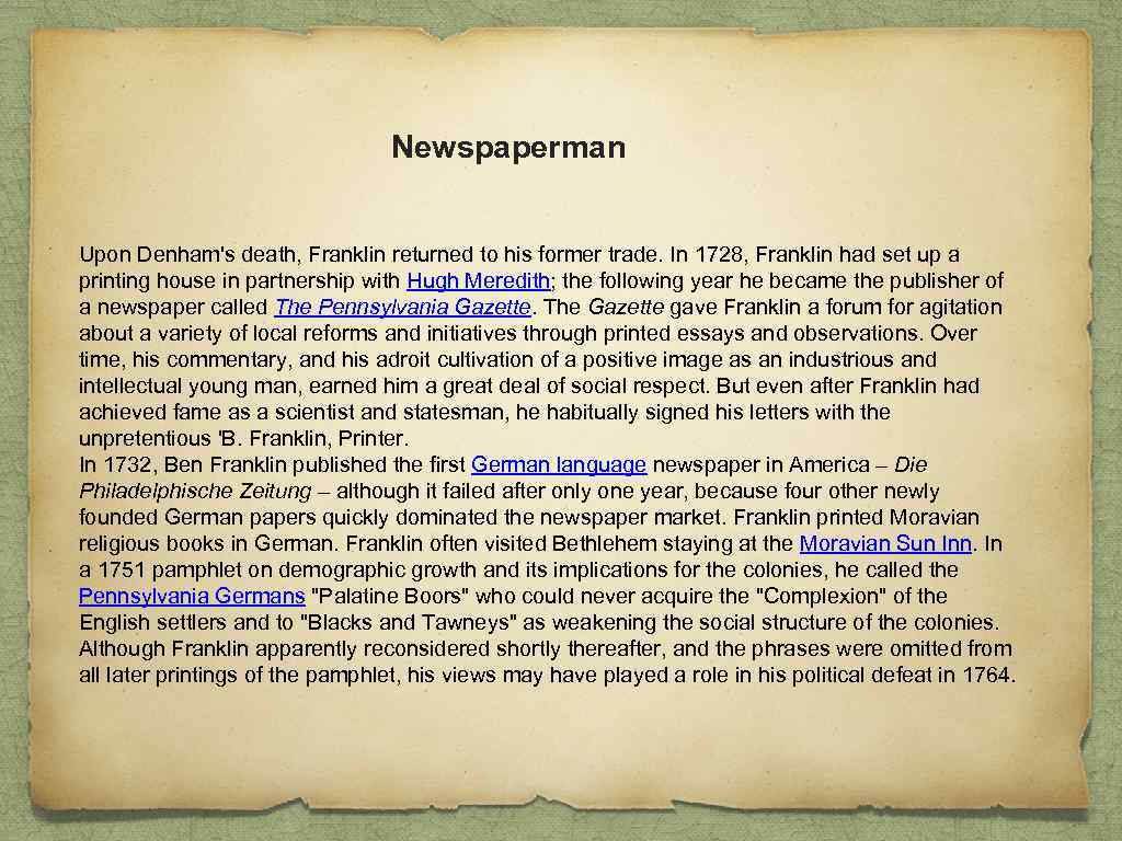 Newspaperman Upon Denham's death, Franklin returned to his former trade. In 1728, Franklin had
