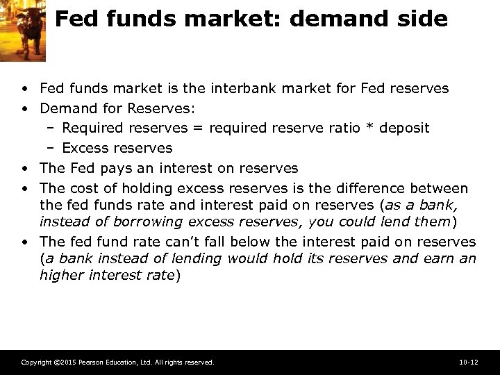 Fed funds market: demand side • Fed funds market is the interbank market for