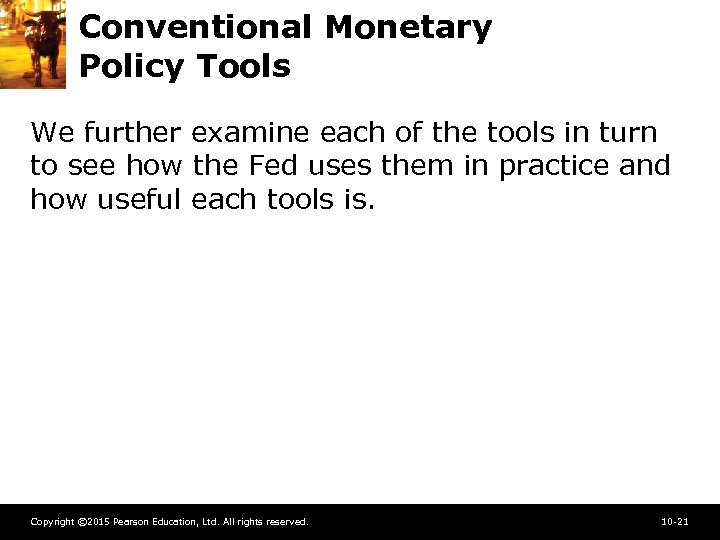 Conventional Monetary Policy Tools We further examine each of the tools in turn to