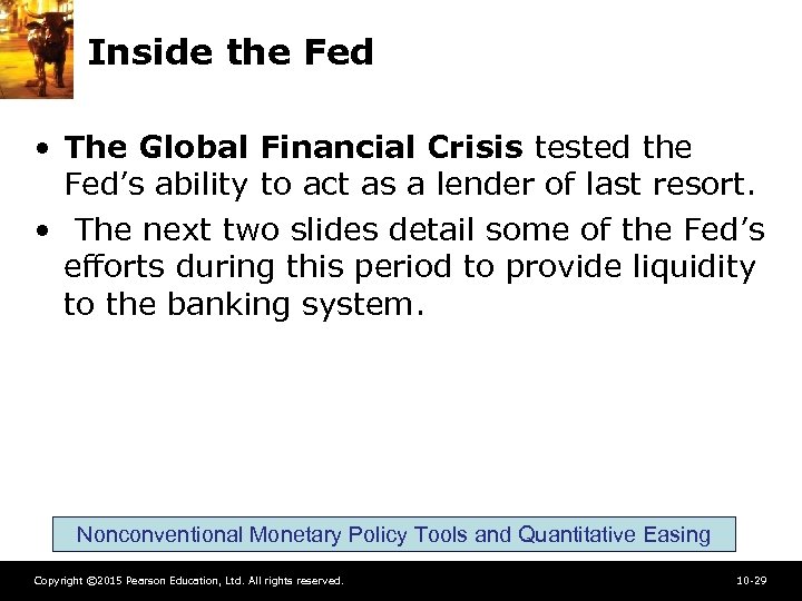Inside the Fed • The Global Financial Crisis tested the Fed’s ability to act