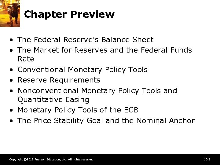 Chapter Preview • The Federal Reserve’s Balance Sheet • The Market for Reserves and